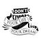 Do not dream your life, live your dream. Premium motivational quote. Typography quote. Vector quote with white background