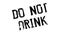 Do Not Drink rubber stamp