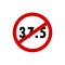 Do not enter warning sign 37.5.avoid covid-19 virus pandemic warning.