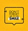 Do Not Forget To Smile. Positive Motivation Vector Design. Inspiring Banner Concept With Speech Bubble