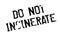 Do Not Incinerate rubber stamp