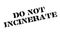 Do Not Incinerate rubber stamp