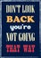 Do not look back You are not going that way Motivational Quote Poster