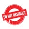 Do Not Obstruct rubber stamp