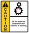 Do not open the cover when the machine is working.,label caution