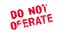 Do Not Operate rubber stamp