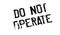 Do Not Operate rubber stamp