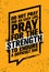 Do Not Pray For An Easy Life, Pray For The Strength To Endure A Difficult One. Inspiring Creative Motivation Quote.