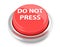 DO NOT PRESS on red push button. 3d illustration. Isolated background