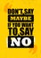 Do not Say Maybe If You Want To Say No. Inspiring Creative Motivation Quote Poster Template. Vector Typography