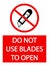 Do not use blades to open. Information and prohibition sign with symbol and text