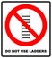Do not use ladder, no ladders, prohibition sign, isolated illustration.