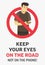 Do not use a mobile phone while walking. `Keep your eyes on the road, not on the phone` poster design.