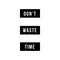 Do not waste time motivational vector poster