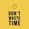 Do not waste time motivational vector poster