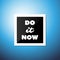 Do It Now - Inspirational Quote, Slogan, Saying, Writing - Abstract Success Concept Design, Illustration with Label