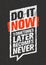 Do It Now. Sometimes Later Becomes Never. Sport And Fitness Creative Motivation Quote. Typography On Grunge Background