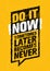 Do It Now. Sometimes Later Becomes Never. Sport And Fitness Creative Motivation Quote. Typography On Grunge Background