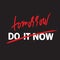 Do it now tomorrow - simple inspire and motivational quote. Hand drawn beautiful lettering. Print for inspirational poster, t-shir