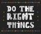 Do the right things. Beautiful poster, postcard.