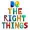 Do the right things. Cute multicolored inscription.