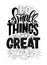 Do Small Things With Great Love Hand Drawn Typography Poster. Vector Lettering Inscription.