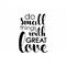 Do small things with great love handwritten lettering