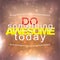 Do something awesome today