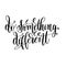 Do something different black and white hand lettering