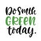 Do Something Green Today slogan