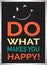 Do What Makes You Happy