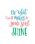 Do what makes your soul shine. Inspiration phrase with stars, comets. Hand drawn typography design.