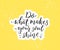 Do what makes your soul shine. Positive inspirational quote. Black brush calligraphy on yellow background. Motivational