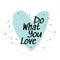 Do what you love vector illustration. Simple motivation card with green heart