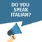 DO YOU SPEAK ITALIAN? Announcement. Hand Holding Megaphone With Speech Bubble