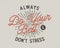 Do your best typography concept. Inspirational poster in retro style. Good for t shirts, tee graphic designs, travel mug