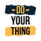 Do your thing inspirational background, motivational quote, goal decoration, print poster