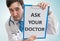 Doctor is giving advice to ask your doctor for help