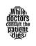 While doctors consult the patient dies. Hand drawn typography poster design