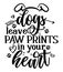Dogs leave paw prints in your Heart - Adorable calligraphy phrase for Valentine day