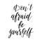 Don't afraid be yourself vector quote. Life positive motivation quote for poster, card, print. Graphic script hand drawn