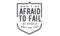 Don`t be afraid to fail, be afraid not to try