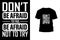 Don\\\'t be afraid to fail be afraid not to try t shirt design