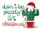 Don`t be prickly it`s Christmas!-Cute Cactus in Santa`s hat.