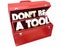 Don`t Be a Tool Jerk Idiot Fool Behavior Toolbox