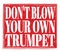 DON`T BLOW YOUR OWN TRUMPET, text on red stamp sign