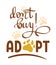 Don`t Buy, Adopt - vector lettering phrase