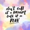 Don`t call it a dream, call it a plan. Motivation quote, vector typography on pink and violet watercolor texture