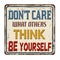 Don`t care what others think Be yourself vintage rusty metal sign