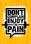 Don`t Complain Enjoy The Pain. Inspiring Workout and Fitness Gym Motivation Quote Illustration Sign.